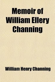Memoir of William Ellery Channing