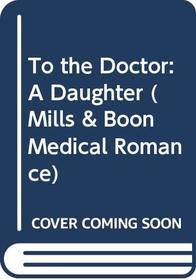 To the Doctor: A Daughter (Large Print)