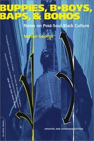 Buppies, B-Boys, Baps, and Bohos: Notes on Post-Soul Black Culture