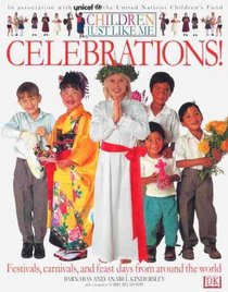 Children Just Like Me: Celebrations!: Festivals, Carnivals, and Feast Days from Around the World