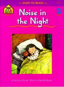 Noise in the Night (A School Zone Start to Read Book)