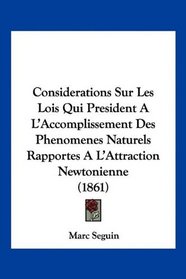 Considerations Sur Les Lois Qui President A L'Accomplissement Des Phenomenes Naturels Rapportes A L'Attraction Newtonienne (1861) (French Edition)