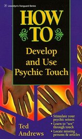 How to Develop and Use Psychic Touch (Llewellyn's How to)