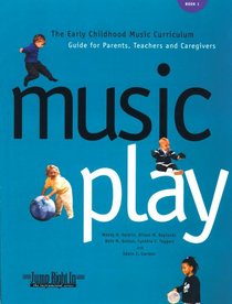 Music Play: The Early Childhood Music Curriculum Guide for Parents Teachers  Caregivers Spiral (Jump Right in Perschool Series)