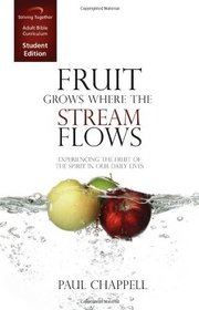 Fruit Grows Where the Stream Flows Curriculum: Experiencing the Fruit of the Spirit in Our Daily Lives (Student Edition)