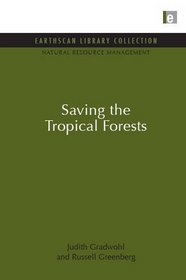Saving the Tropical Forests (Earthscan Library Collection: Natural Resource Management Set)