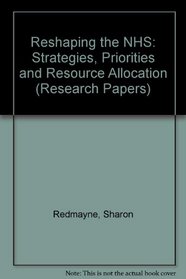 Reshaping the NHS: Strategies, Priorities and Resource Allocation (Research Papers)