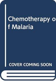 Chemotherapy of Malaria (Monograph series / World Health Organization)