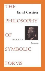 The Philosophy of Symbolic Forms, Volume 1:  Language