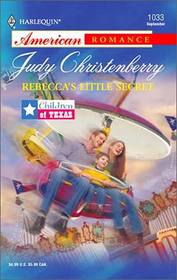 Rebecca's Little Secret (Children of Texas, Bk 2) (Harlequin American Romance, No 1033)