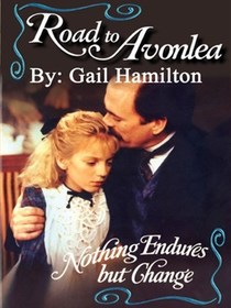 Nothing Endures But Change (Road to Avonlea, No 11)