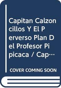 Capitan Calzoncillos y El Perverso Plan del Profesor Pipicaca (Captain Underpants and the Perilous P
