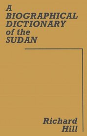 A Biographical Dictionary of the Sudan: Biographic Dict of Sudan (Library of African Study)