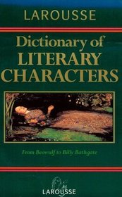 Larousse Dictionary of Literary Characters