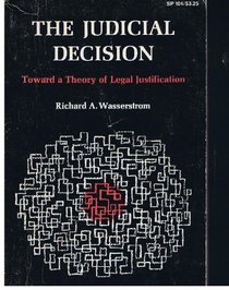 The Judicial Decision: Toward a Theory of Legal Justification