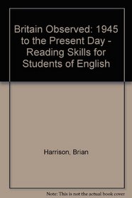Britain Observed: 1945 to the Present Day - Reading Skills for Students of English