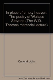 In place of empty heaven: The poetry of Wallace Stevens (The W.D. Thomas memorial lecture)