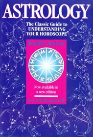 Astrology: The Classic Guide to Understanding Your Horoscope