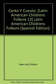 Canto Y Cueuto: Latin American Childrens Folkore (Spanish Edition)