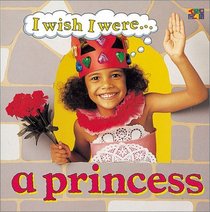 I Wish I Were...A Princess