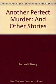 Another Perfect Murder: And Other Stories