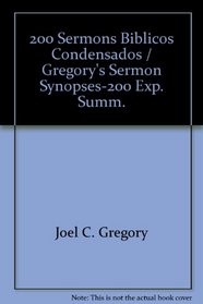 200 Sermons Biblicos Condensados = Gregory's Sermon Synopses-200 Exp. Summ. (Spanish Edition)
