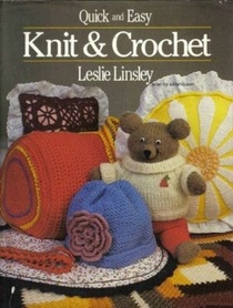 Quick and Easy Knit and Crochet