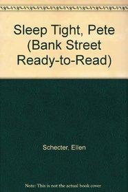 SLEEP TIGHT, PETE (Bank Street Ready-to-Read)