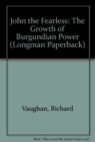 John the Fearless: The Growth of Burgundian Power (Longman Paperback)