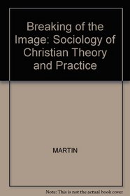 BREAKING OF THE IMAGE: SOCIOLOGY OF CHRISTIAN THEORY AND PRACTICE