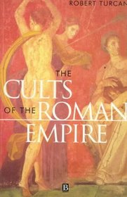 The Cults of the Roman Empire (Ancient World (Oxford, England).)