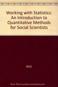 Working with Statistics: An Introduction to Quantitative Methods for Social Scientists
