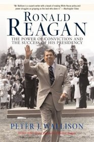 RONALD REAGAN: THE POWER OF CONVICTION AND THE SUCCESS OF HIS PRESIDENCY
