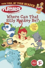 Where Can That Silly Monkey Be?: Your Turn, My Turn Reader (Playskool: Your Turn My Turn Readers)