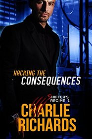 Hacking the Consequences (Shifter's Regime)