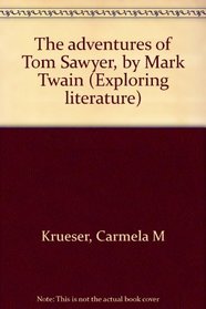 The adventures of Tom Sawyer, by Mark Twain (Exploring literature)