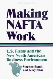 Making Nafta Work: U.S. Firms and the New North American Business Environment