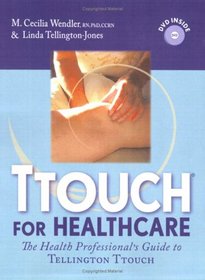 TTouch for Healthcare: The Healthcare Professional's Guide to Tellington TTouch