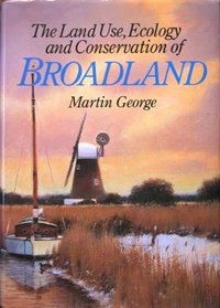 The Land Use, Ecology & Conservation of Broadland