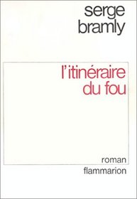 L'itineraire du fou: Roman (French Edition)