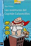 Las Aventuras Del Capitan Calzoncillos / The Adventures of Captain Underpants (Las Aventuras Del Capitan Calzoncillos/ the Adventures of Captain Underpaints) (Spanish Edition)