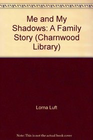 Me and My Shadows: A Family Story (Charnwood Library)