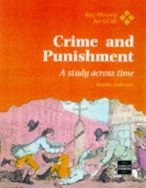 Crime  Punishment: A Study Across Time (Key History for Gcse)