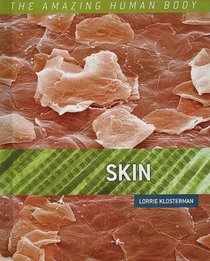 Skin (The Amazing Human Body)