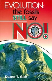 Evolution?: The Fossils Still Say No!