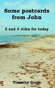 Some Postcards from John 2 And 3 John for Today