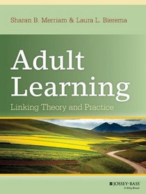 Adult Learning: Linking Theory and Practice
