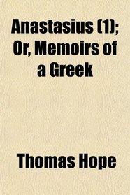Anastasius (1); Or, Memoirs of a Greek