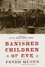 The Banished Children of Eve A Novel of Civil War New York