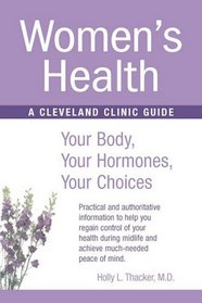 Womens Health: Your Body, Your Hormones, Your Choices (Cleveland Clinic Guides)